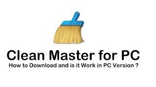 Clean Master for PC -How to Download, Working or Not ? - Fact and Tech