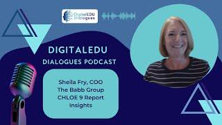 EP 27 | DigitalEDU Dialogues Podcast | Sheila Fry on the CHLOE 9 Report