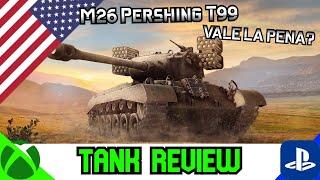 M26 Pershing T99 vale la pena? Tank Review ll Wot Console - World of Tanks Modern Armour