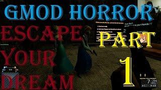 Garry's Mod HORROR: ESCAPE YOUR DREAM - PART 1!