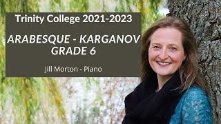 Arabesque - Karganov, Grade 6 Trinity College Piano 2021-2023 Jill Morton - Piano