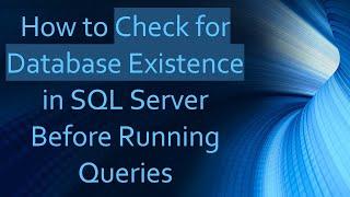 How to Check for Database Existence in SQL Server Before Running Queries