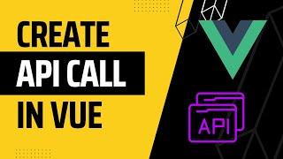 How to Call Api In Vue.js (Easy Method)