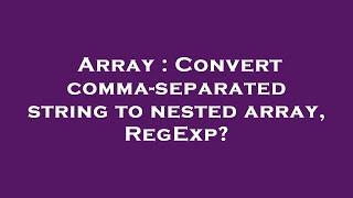 Array : Convert comma-separated string to nested array, RegExp?