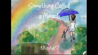 Ntastic | Something Called a Miracle | Original Song