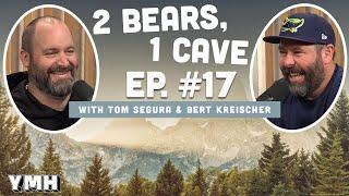 Ep. 17 | 2 Bears 1 Cave w/ Tom Segura & Bert Kreischer