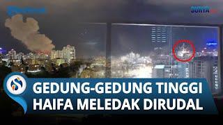 Iron Dome Jebol Lagi! Rudal Hizbullah Ledakkan Gedung gedung Pencakar Langit Haifa