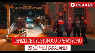 Denizli’de uyuşturucu operasyonu 29 şüpheli yakalandı