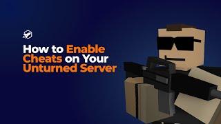 How to Enable Cheats on Your Unturned Server