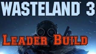 Wasteland 3 Leader Build Guide