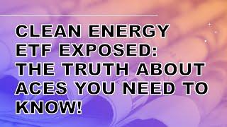 Clean Energy ETF EXPOSED: The Truth About ACES You NEED to Know!