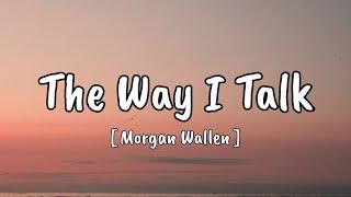 Morgan Wallen, The Way I Talk (Song)