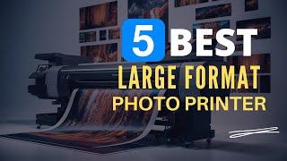 ⭕ Top 5 Best Large Format Photo Printer 2024 [Review and Guide]