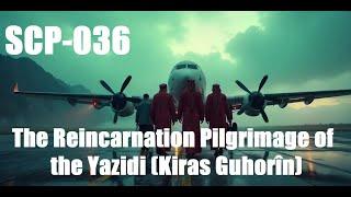 SCP-036  The Reincarnation Pilgrimage of the Yazidi (Kiras Guhorîn)