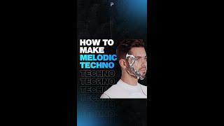 How To Make Melodic Techno 