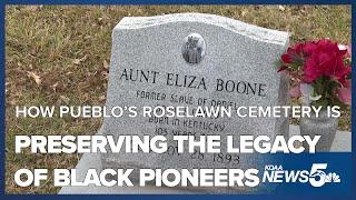 How Roselawn Cemetery in Pueblo is preserving the legacy of Black pioneers