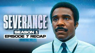 Severance | 𝐒𝐞𝐚𝐬𝐨𝐧 𝟏 - 𝐄𝐩𝐢𝐬𝐨𝐝𝐞 𝟕 | RECAP