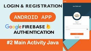 #2 Main Activity Java | Login and Register Android App with Firebase Authentication using Java