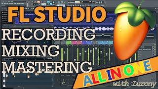 Recording, Mixing and Mastering in FL Studio | From Start to Finish, FULL GUIDE