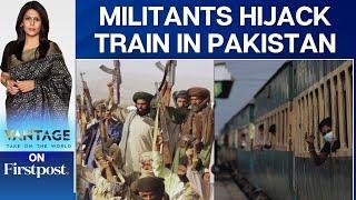 Pakistan Train Attack: Separatists Take 182 Passengers Hostage | Vantage with Palki Sharma | N18G