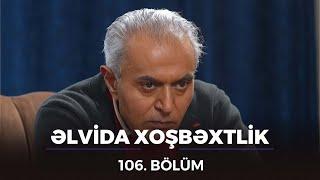 Əlvida Xoşbəxtlik - 106.Bölüm