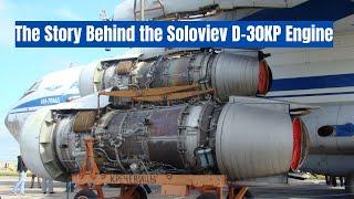 Soloviev D-30KP Engine : The Workhorse of the Il-76 and the UEC-Saturn Rybinsk plant