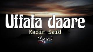 Kadir Said - Uffata Daare- (Lyrics Video) Best Oromo Music of All time.