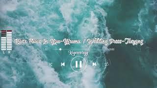 RIVER FLOWS IN YOU-YIRUMA / WEDDING DRESS-TAEYANG [VISUALIZER] @Kayceeology