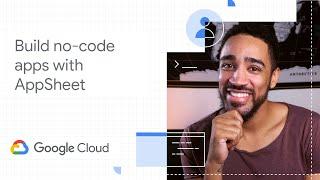 Build no-code apps with AppSheet