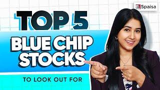 Best Blue Chip Stocks | Top 5 Large Cap Stocks to Look out for | Stocks to Buy Now