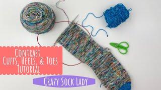 How To Do Contrasting Heels, Toes, and Cuffs - Crazy Sock Lady