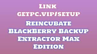 Reincubate BlackBerry Backup Extractor HOW TO INSTALL PC/LAPTOP [TUTORIAL 2024 no charge]