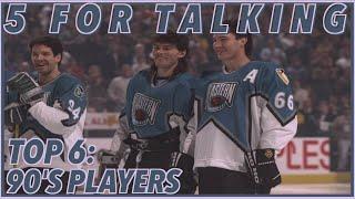 BEST NHL PLAYERS FROM THE 90'S | 5 FOR TALKING | TOP 6: PLAYERS FROM THE 90S