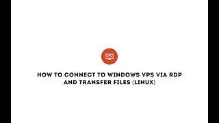 How to connect to Windows VPS via RDP and transfer files (LINUX)