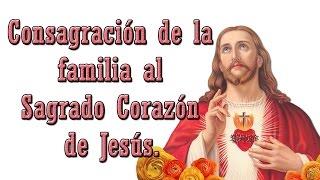 Consagración de la familia al Sagrado Corazón de Jesús