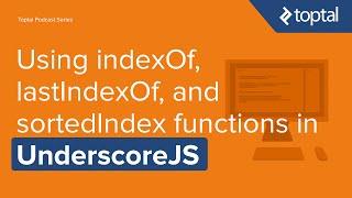 JavaScript Video Tutorial - Using indexOf, lastIndexOf, and sortedIndex functions in UnderscoreJS