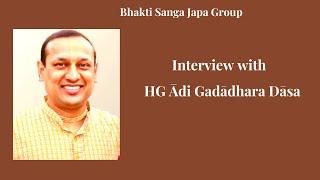 Interview with HG Ādi Gadādhara Dāsa | Bhakti Sanga Japa Group