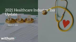 On-Demand Webinar:  Healthcare Industry Tax Update 2021