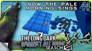 THE LONG DARK — Against All Odds 44 [S01]: Now the Pale Morning Sings | Tales Update 4 Stalker+ [4K]