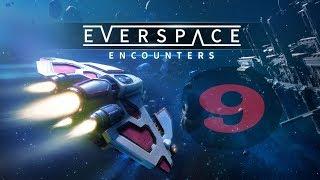 EVERSPACE - 9. Космос ошибок не прощает! Смесь Рейнджеров + FTL + Freelancer