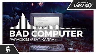 Bad Computer - Paradigm (feat. Karra) [Monstercat Release]