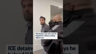 ICE detains man who says he helped U.S. military during Afghan war