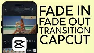 (EASY) How to Fade In & Fade Out on Video Using Capcut (2023)