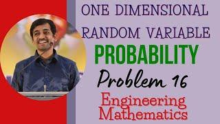 One Dimensional  Random  Variable | Probability | Problem 16 | Engineering Mathematics