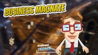 Business magnate  BUSINESS TERMS 