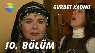 Gurbet Kadını 10. Bölüm | FULL HD