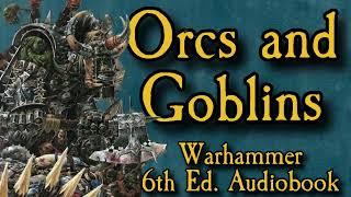 Orcs and Goblins 6th Edition Lore - Warhammer Audiobook