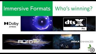 Immersive Formats Who's winning? Dolby Atmos, dts:x, Auro-3d, IMAX Enhanced