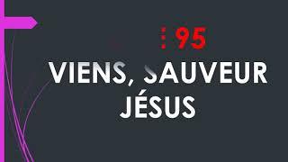 CHE 95 VIENS, SAUVEUR JÉSUS