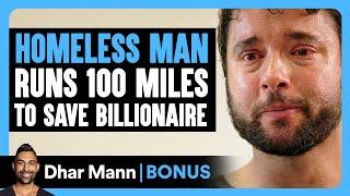 HOMELESS MAN RUNS 100 Miles To SAVE BILLIONAIRE | Dhar Mann Bonus!